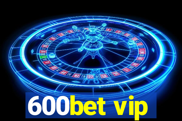 600bet vip